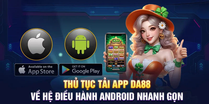 Hướng dẫn nhanh chóng cách để tải app Da88